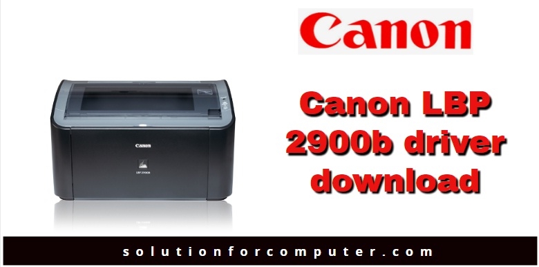 canon lbp 2900 driver download free window 7